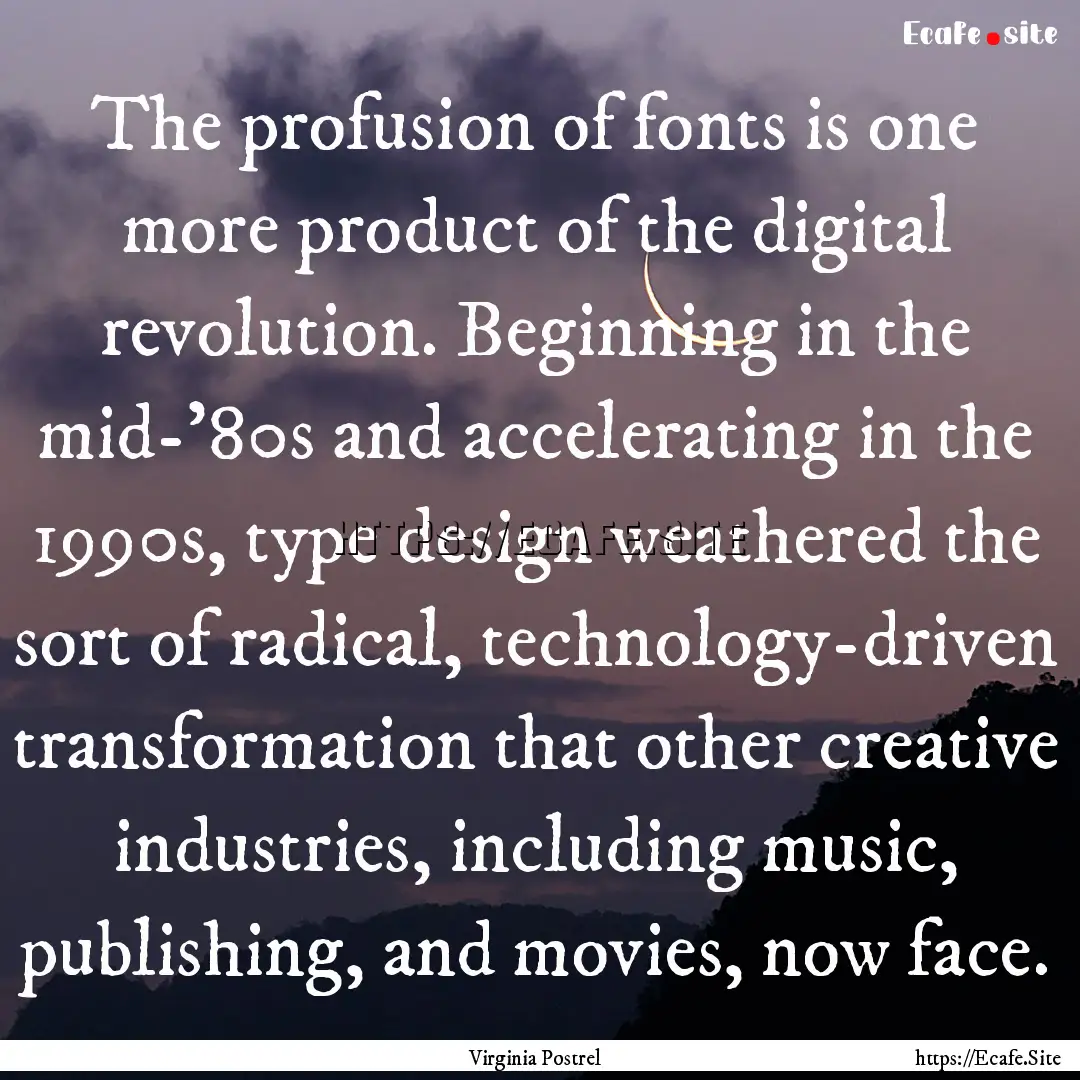 The profusion of fonts is one more product.... : Quote by Virginia Postrel