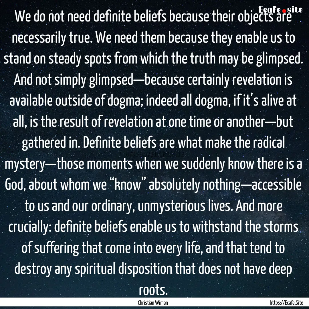 We do not need definite beliefs because their.... : Quote by Christian Wiman