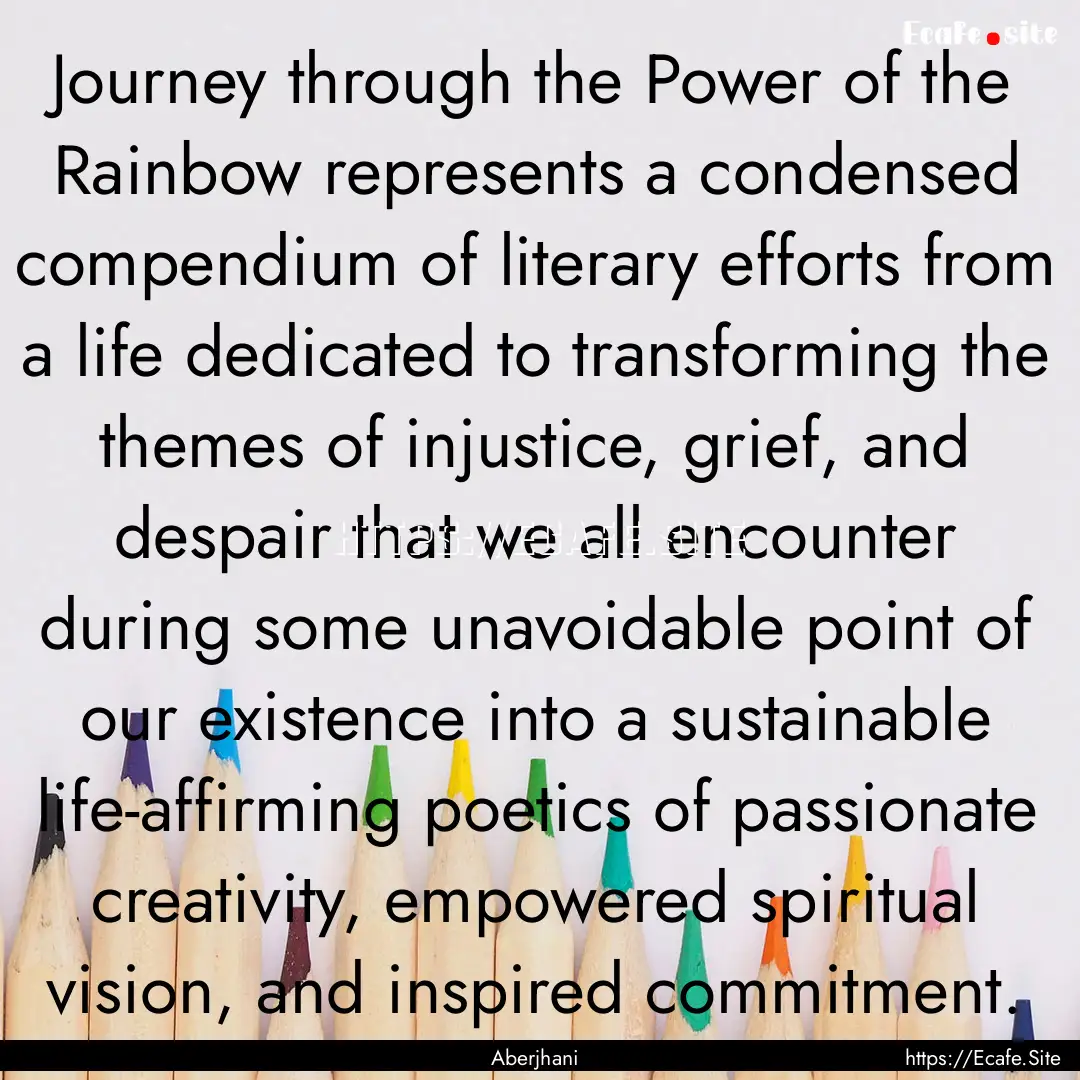 Journey through the Power of the Rainbow.... : Quote by Aberjhani