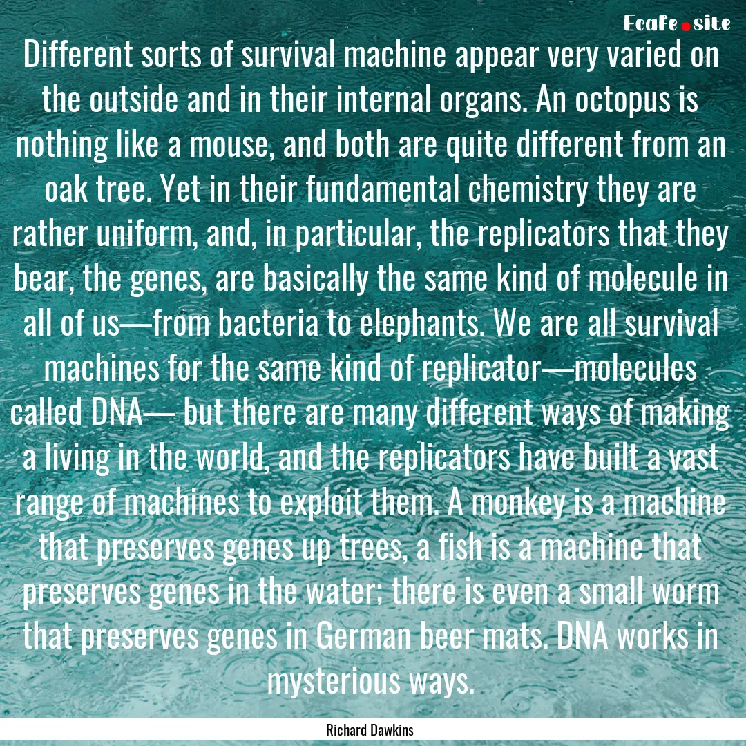 Different sorts of survival machine appear.... : Quote by Richard Dawkins