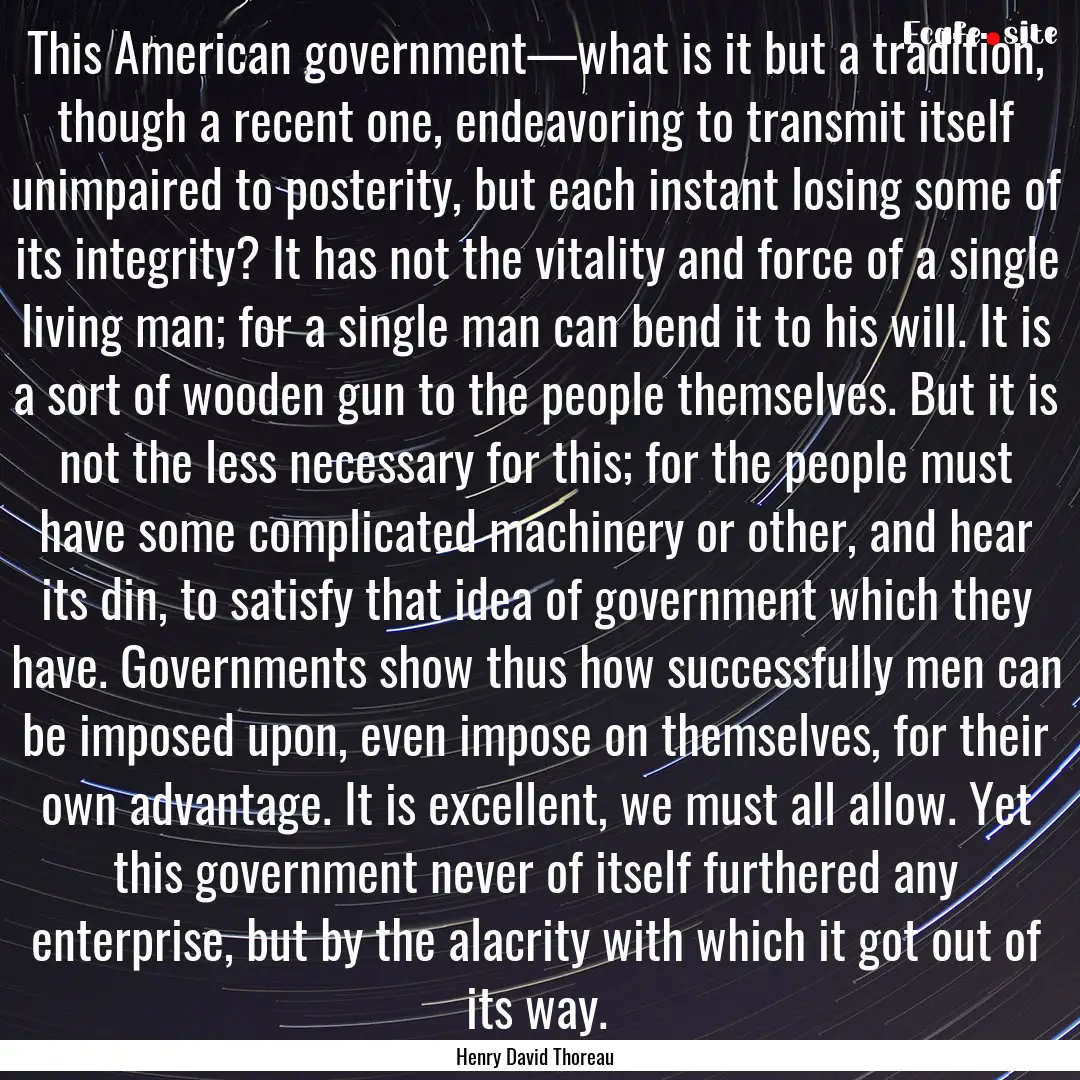 This American government—what is it but.... : Quote by Henry David Thoreau