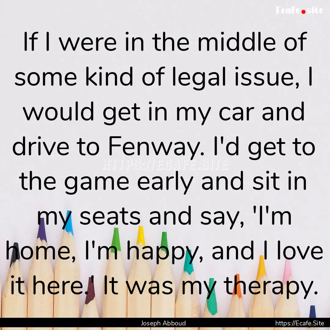 If I were in the middle of some kind of legal.... : Quote by Joseph Abboud