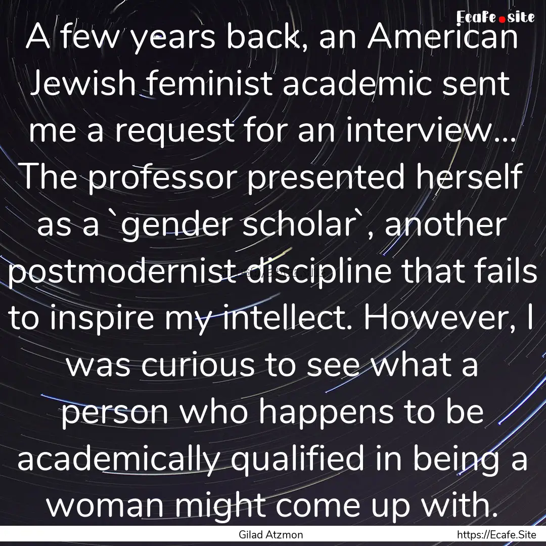 A few years back, an American Jewish feminist.... : Quote by Gilad Atzmon