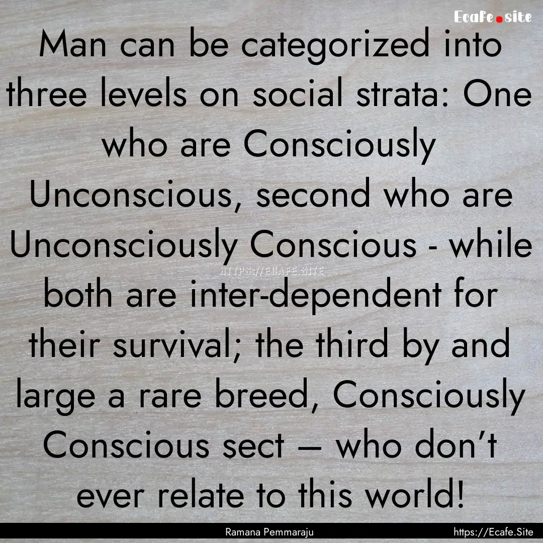 Man can be categorized into three levels.... : Quote by Ramana Pemmaraju