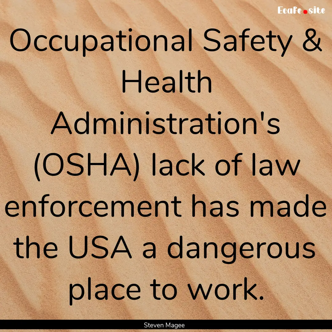 Occupational Safety & Health Administration's.... : Quote by Steven Magee