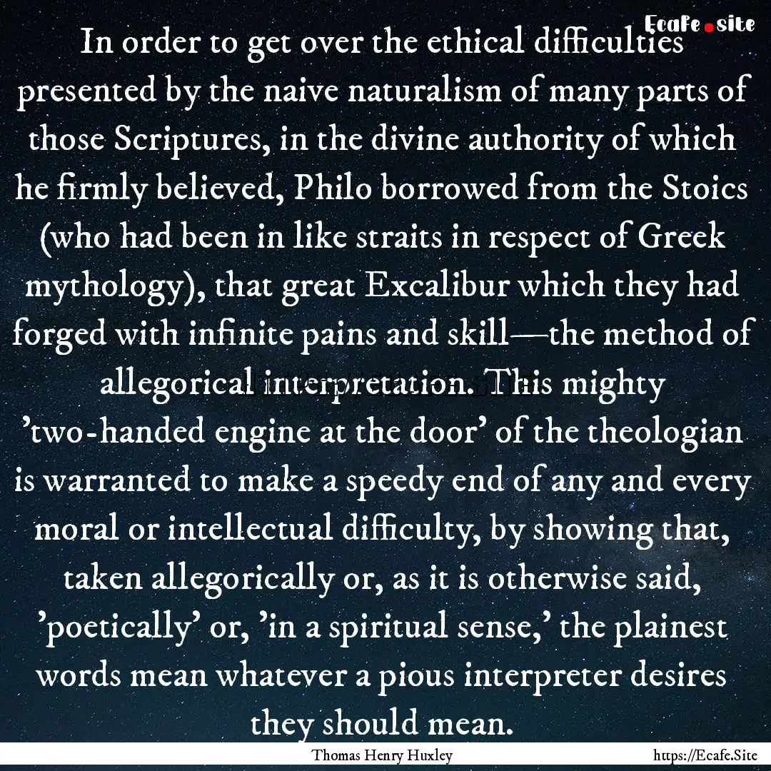 In order to get over the ethical difficulties.... : Quote by Thomas Henry Huxley