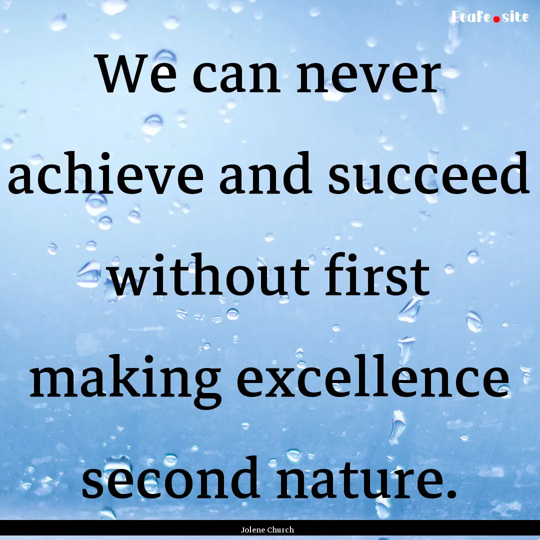 We can never achieve and succeed without.... : Quote by Jolene Church