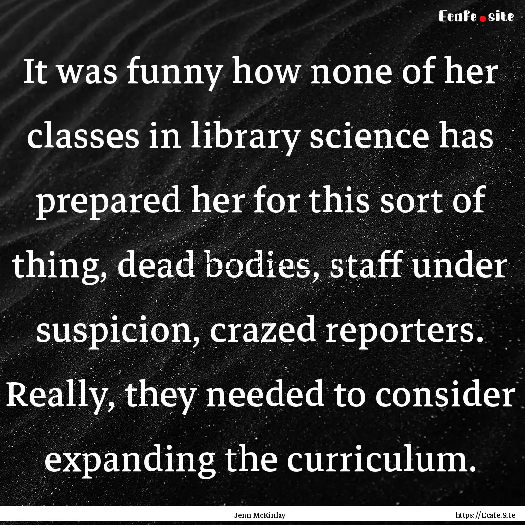 It was funny how none of her classes in library.... : Quote by Jenn McKinlay