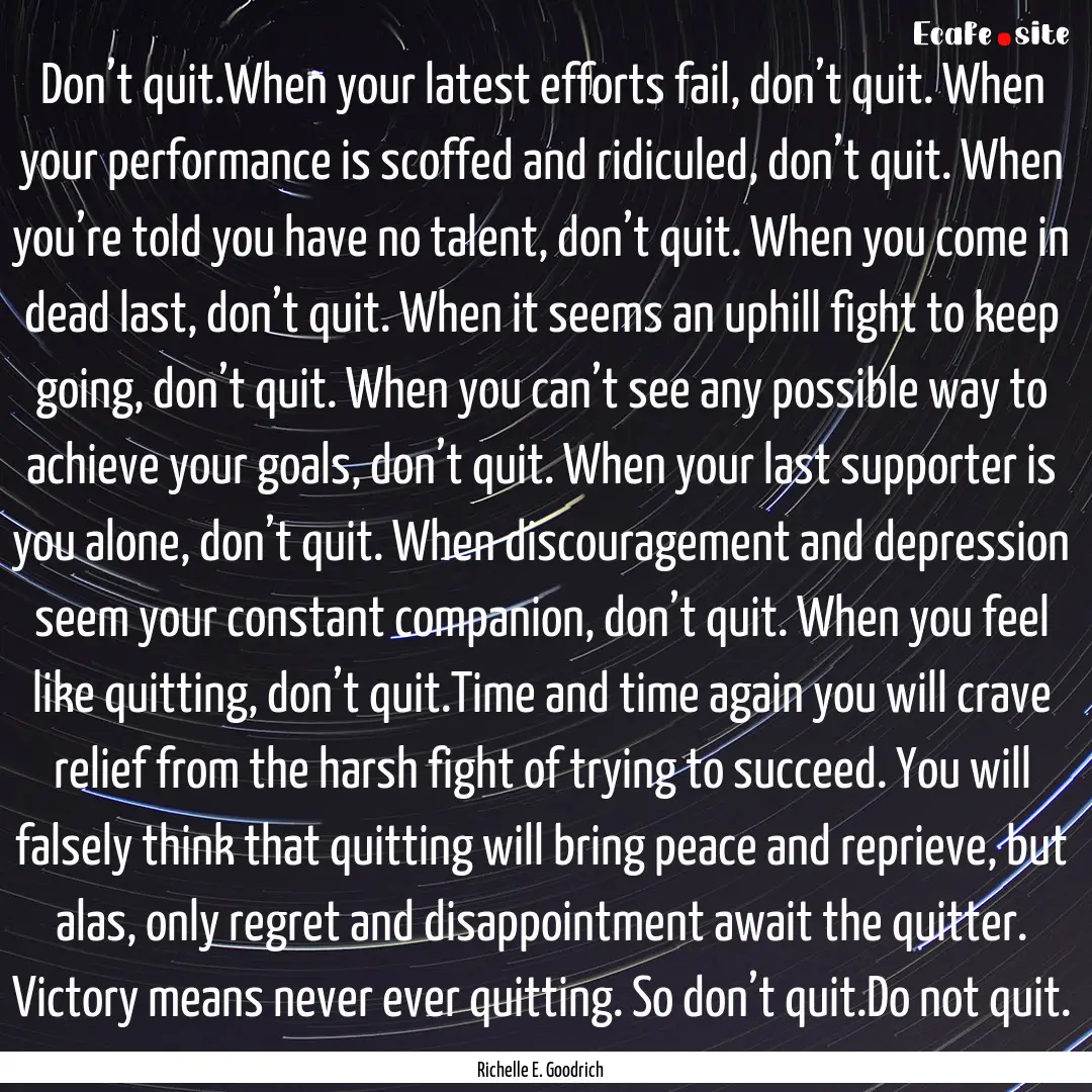 Don’t quit.When your latest efforts fail,.... : Quote by Richelle E. Goodrich