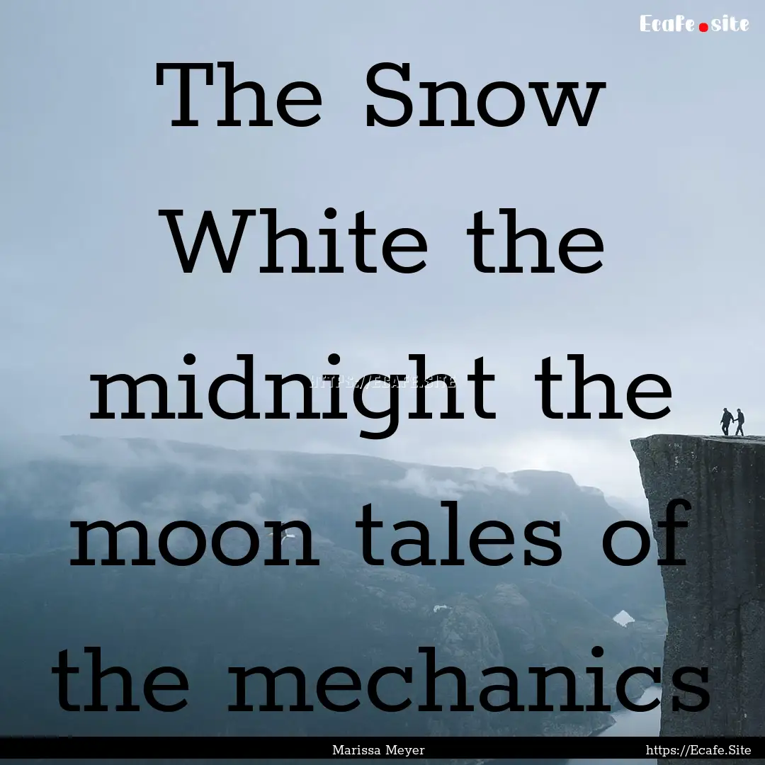 The Snow White the midnight the moon tales.... : Quote by Marissa Meyer