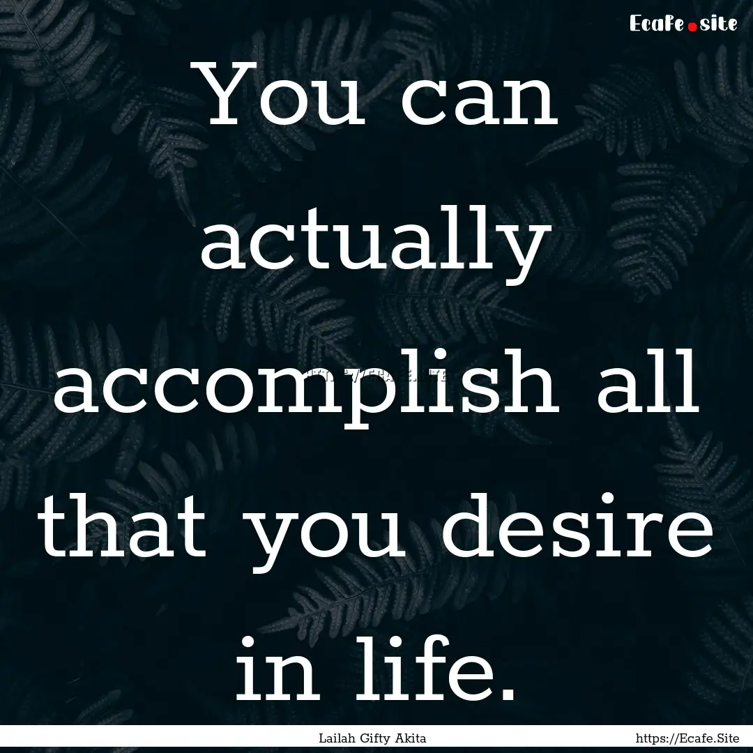 You can actually accomplish all that you.... : Quote by Lailah Gifty Akita