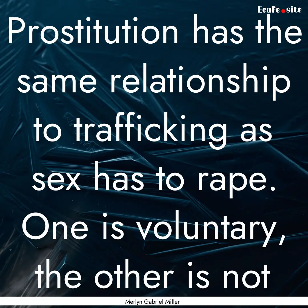 Prostitution has the same relationship to.... : Quote by Merlyn Gabriel Miller