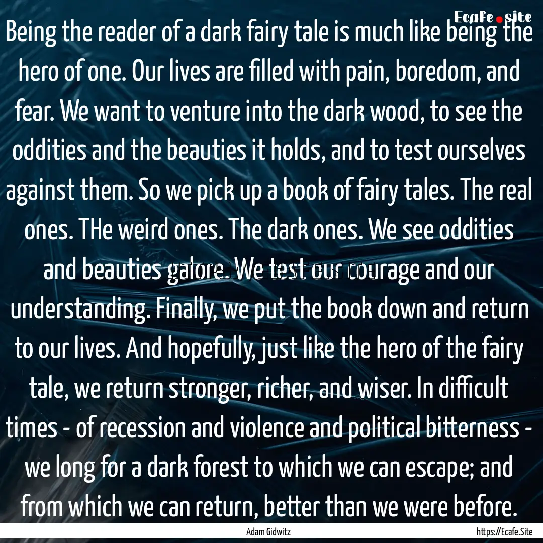 Being the reader of a dark fairy tale is.... : Quote by Adam Gidwitz