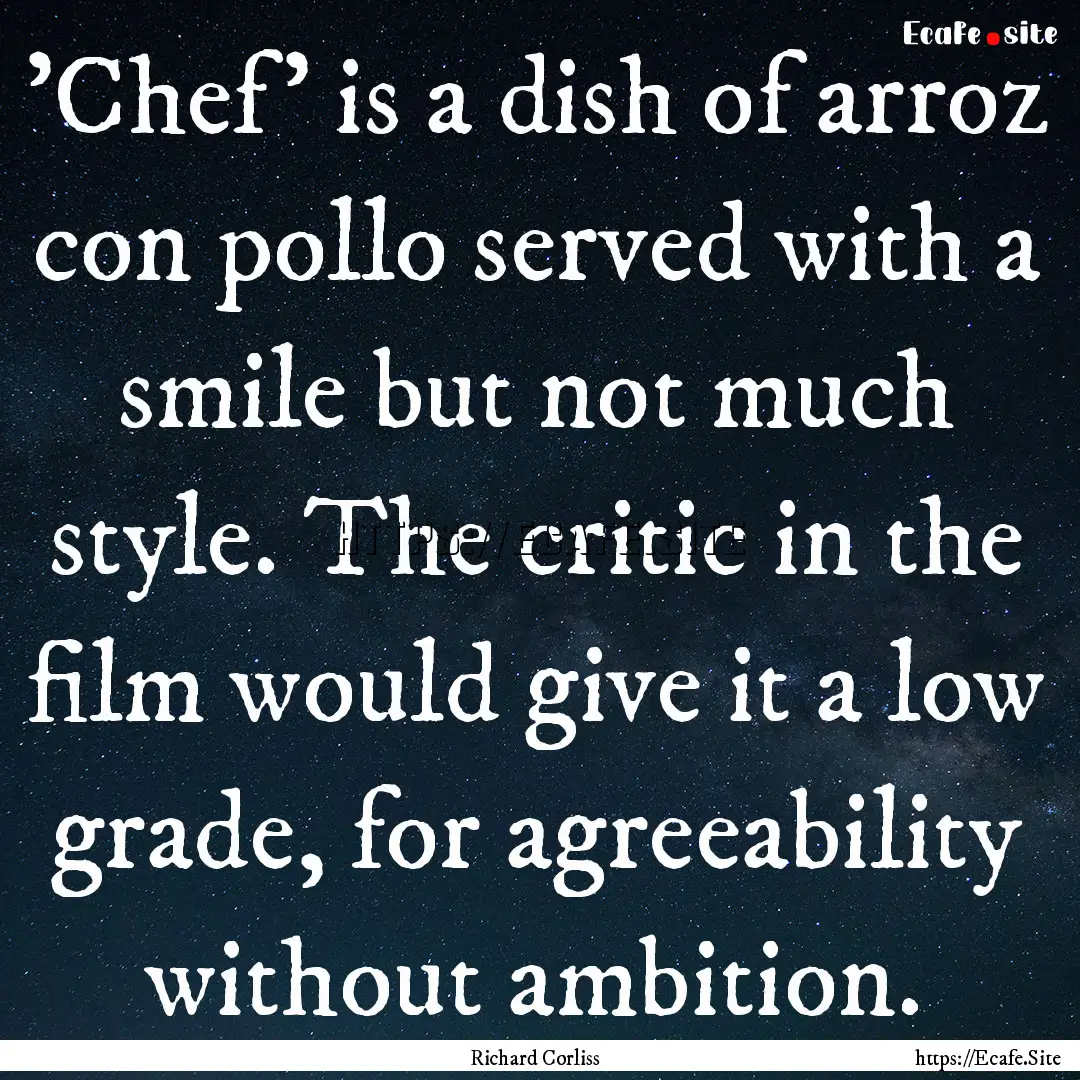 'Chef' is a dish of arroz con pollo served.... : Quote by Richard Corliss