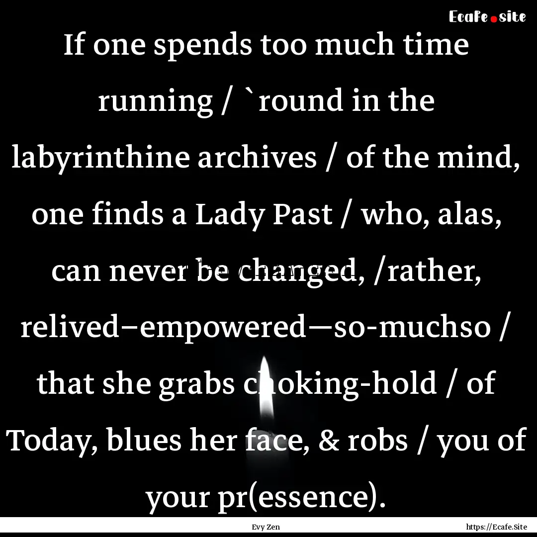 If one spends too much time running / `round.... : Quote by Evy Zen