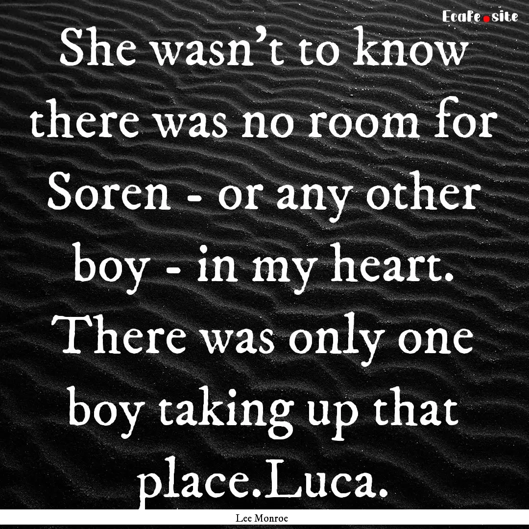 She wasn't to know there was no room for.... : Quote by Lee Monroe