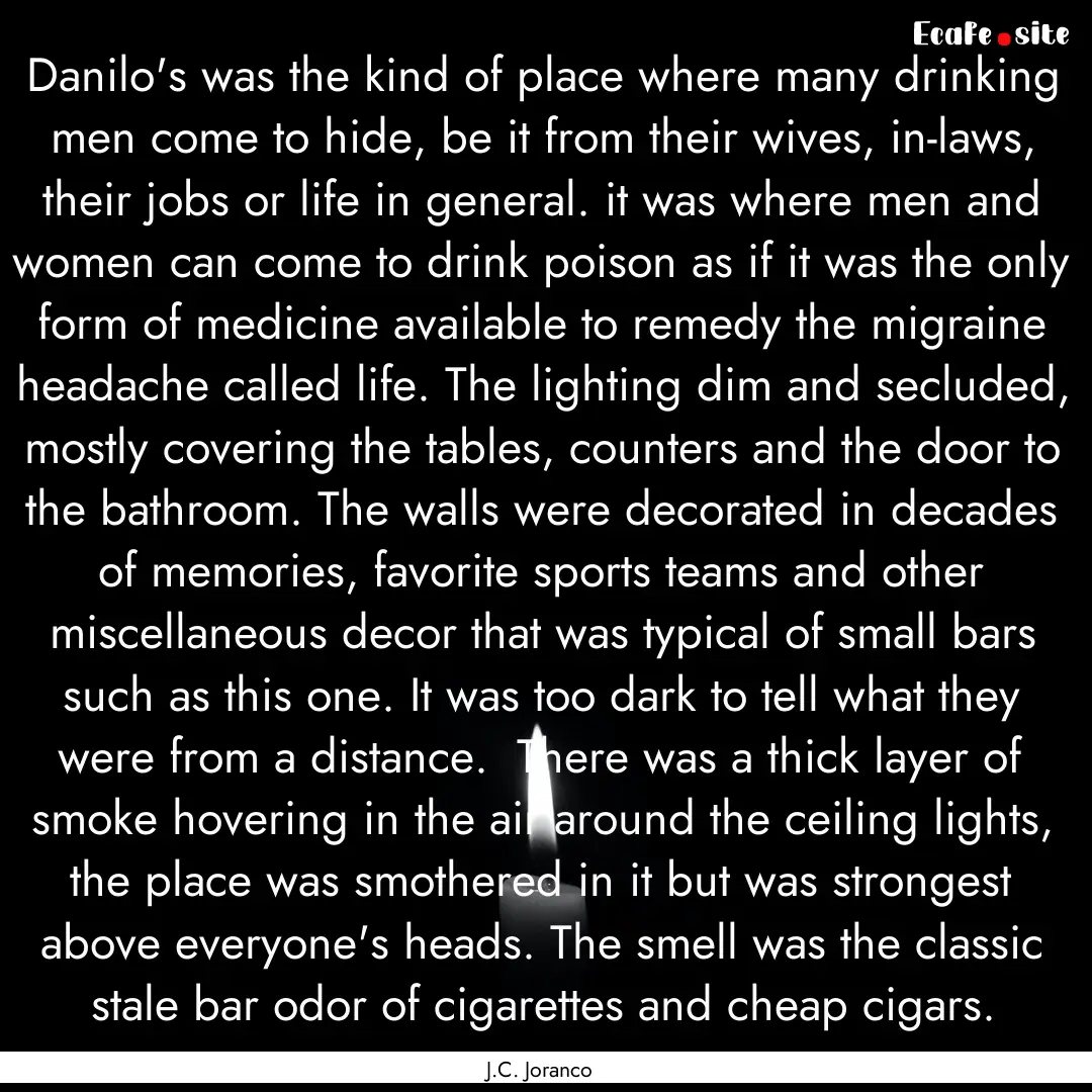 Danilo's was the kind of place where many.... : Quote by J.C. Joranco