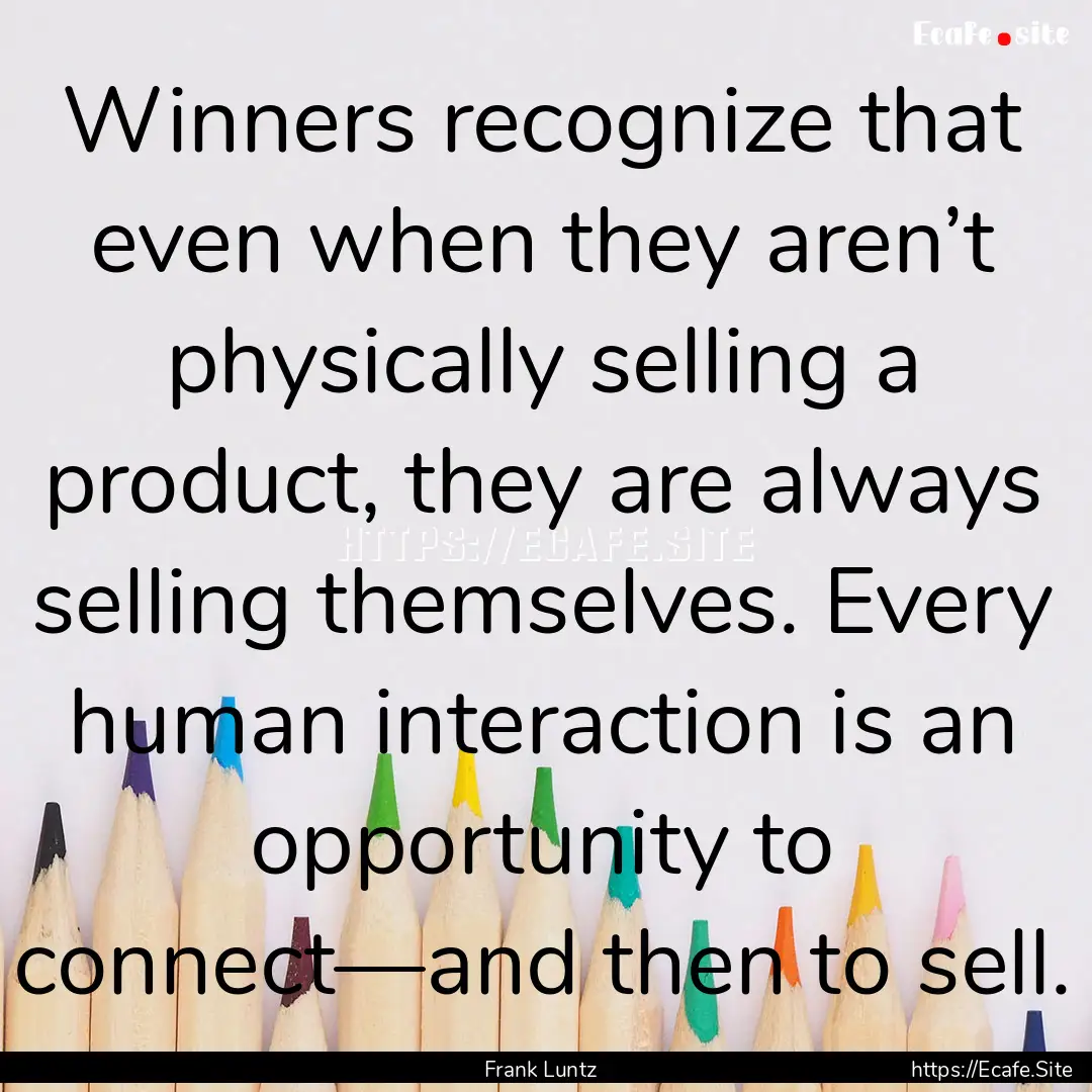 Winners recognize that even when they aren’t.... : Quote by Frank Luntz