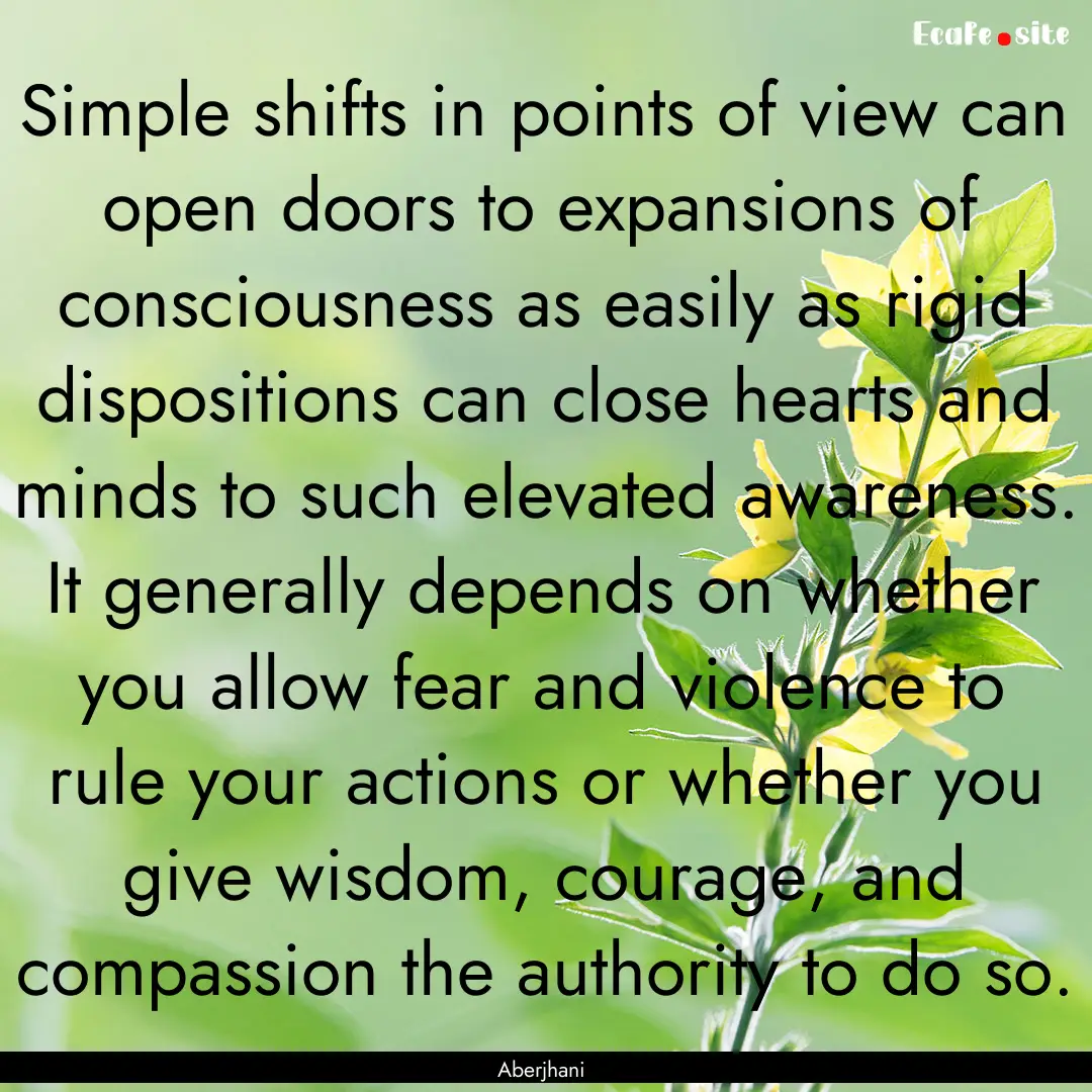 Simple shifts in points of view can open.... : Quote by Aberjhani