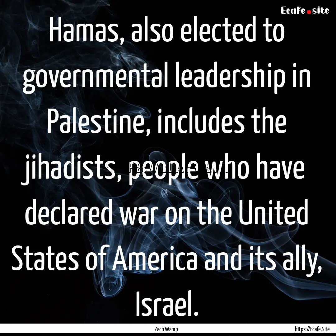 Hamas, also elected to governmental leadership.... : Quote by Zach Wamp