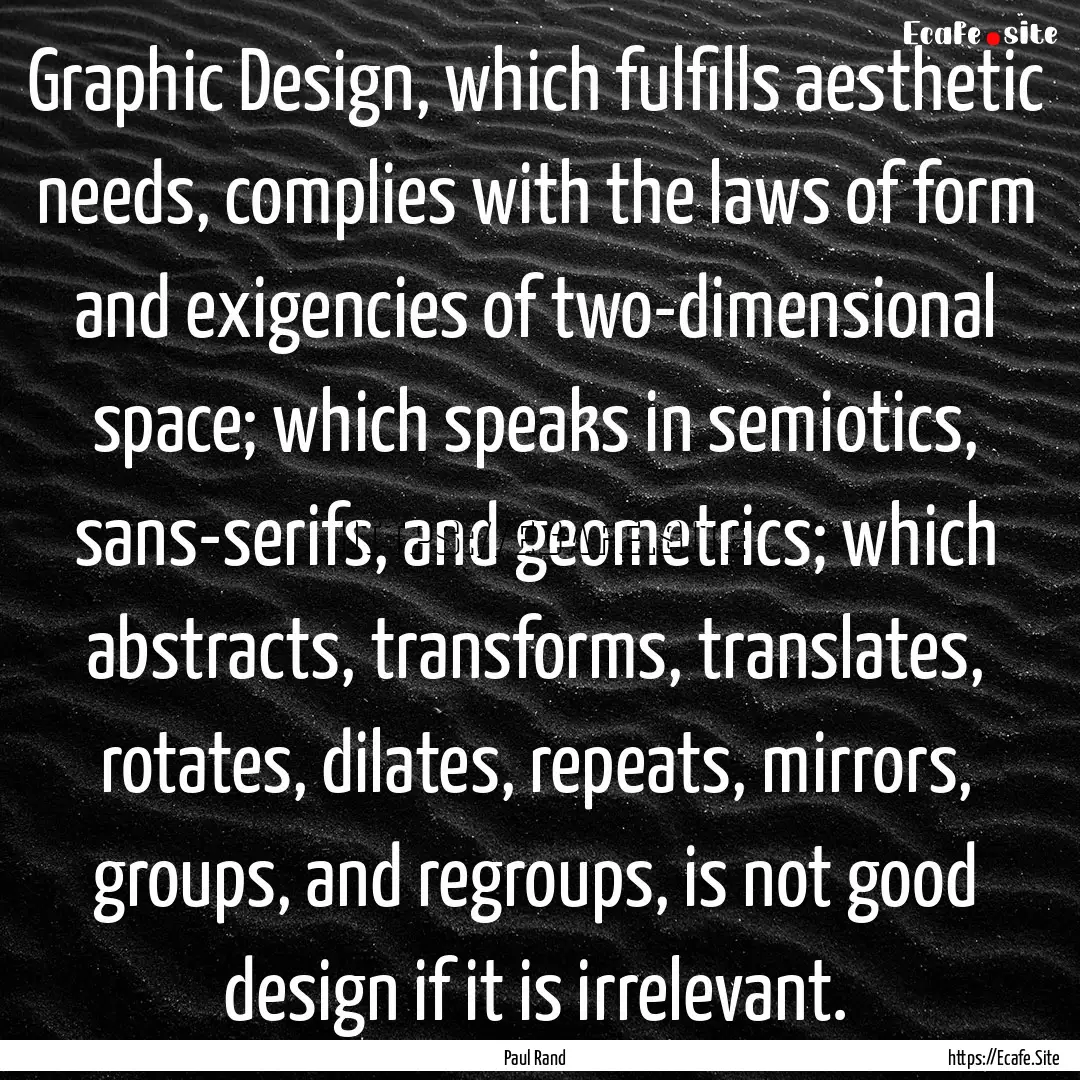 Graphic Design, which fulfills aesthetic.... : Quote by Paul Rand