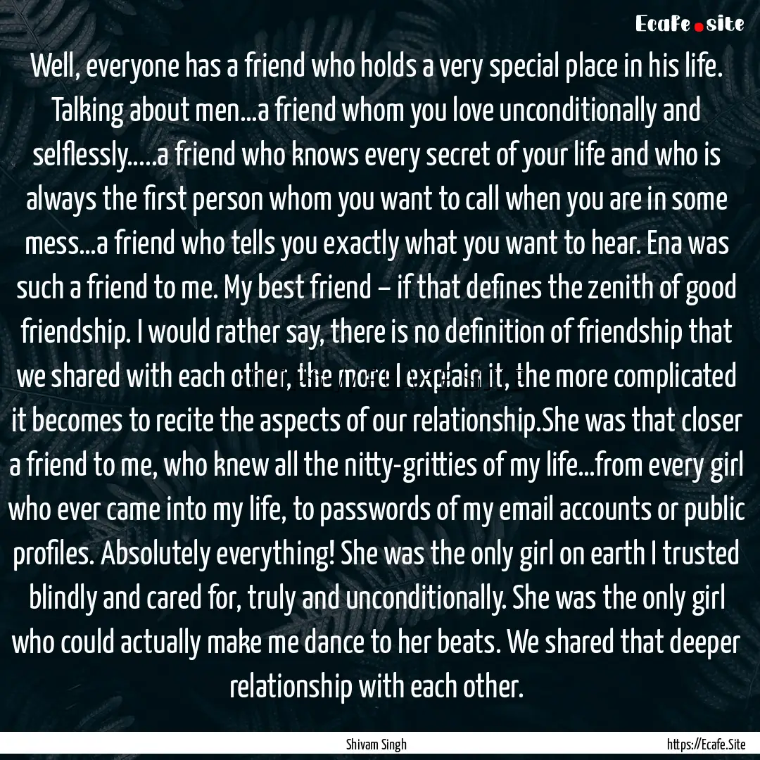 Well, everyone has a friend who holds a very.... : Quote by Shivam Singh