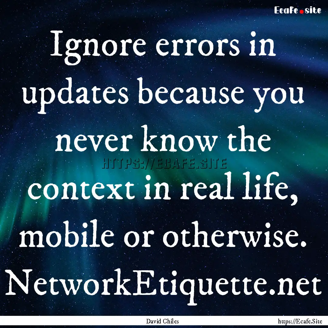 Ignore errors in updates because you never.... : Quote by David Chiles