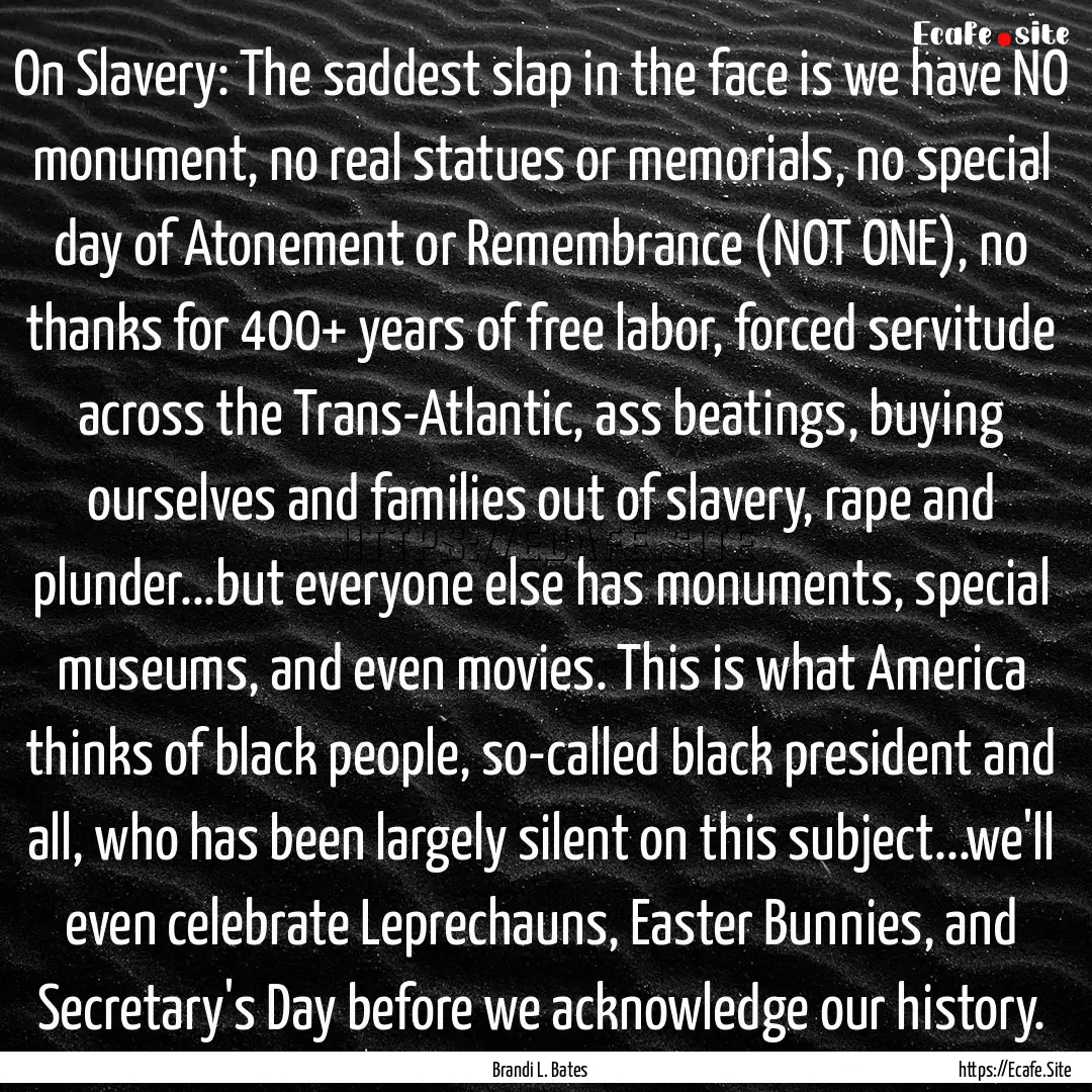 On Slavery: The saddest slap in the face.... : Quote by Brandi L. Bates