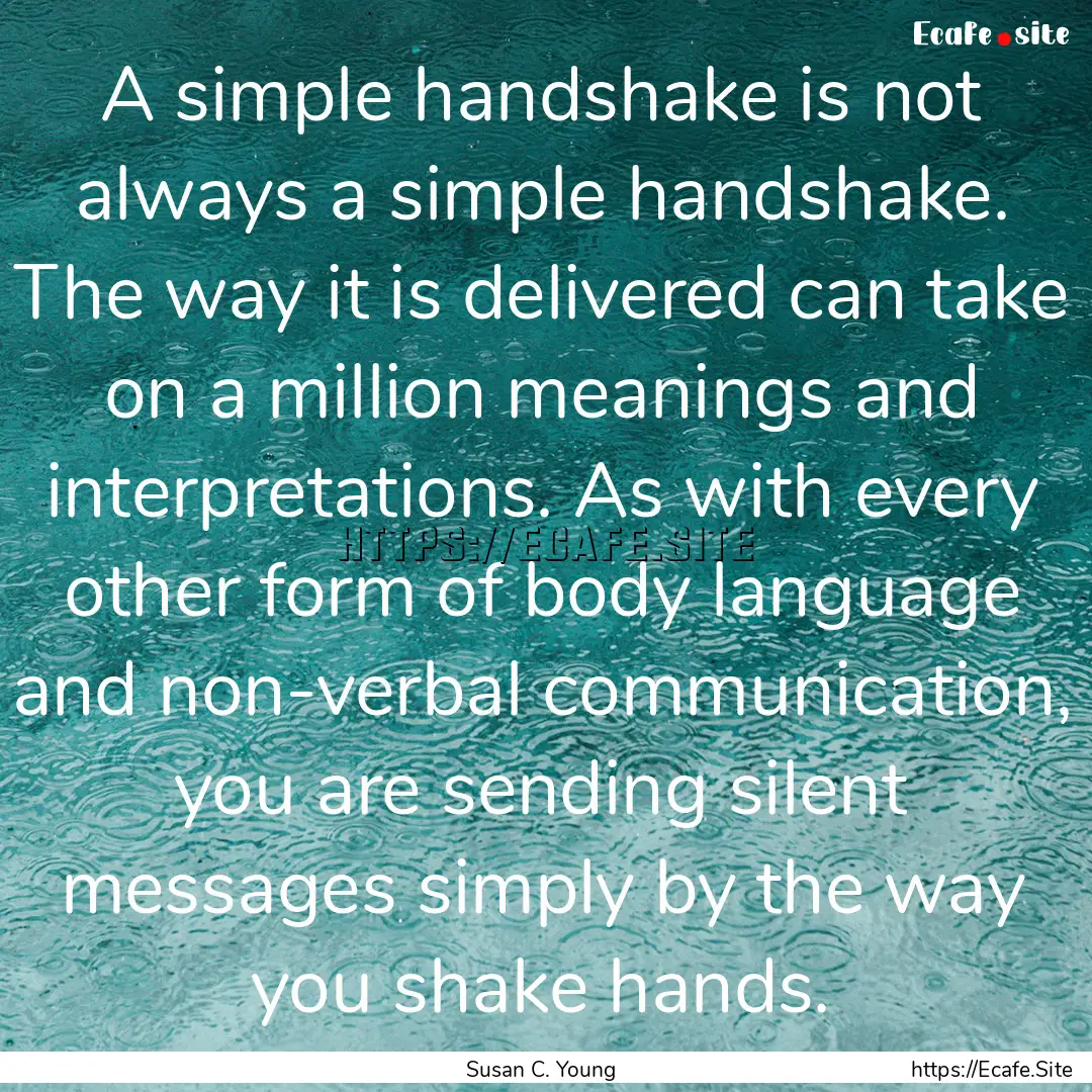 A simple handshake is not always a simple.... : Quote by Susan C. Young