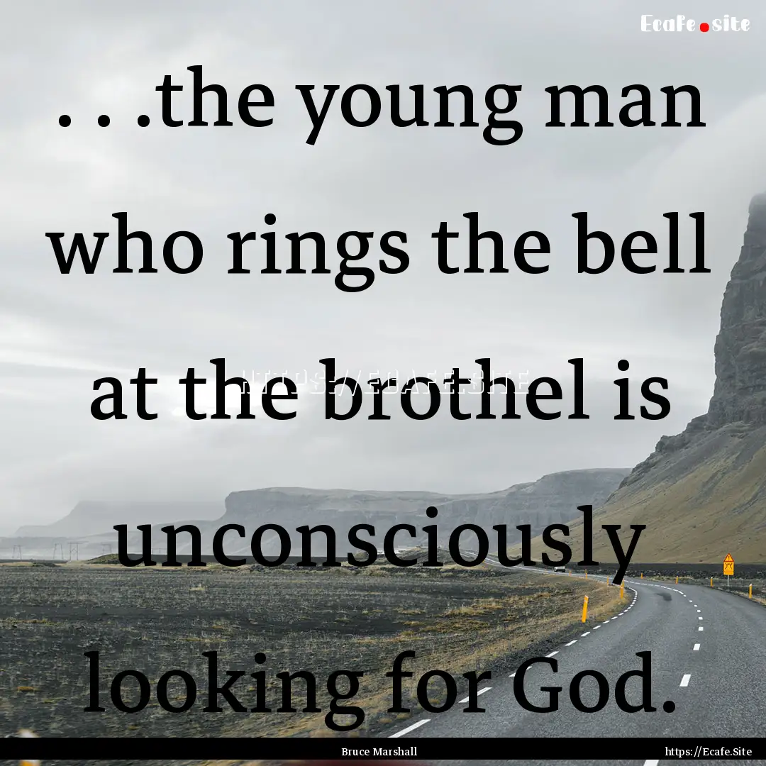 . . .the young man who rings the bell at.... : Quote by Bruce Marshall