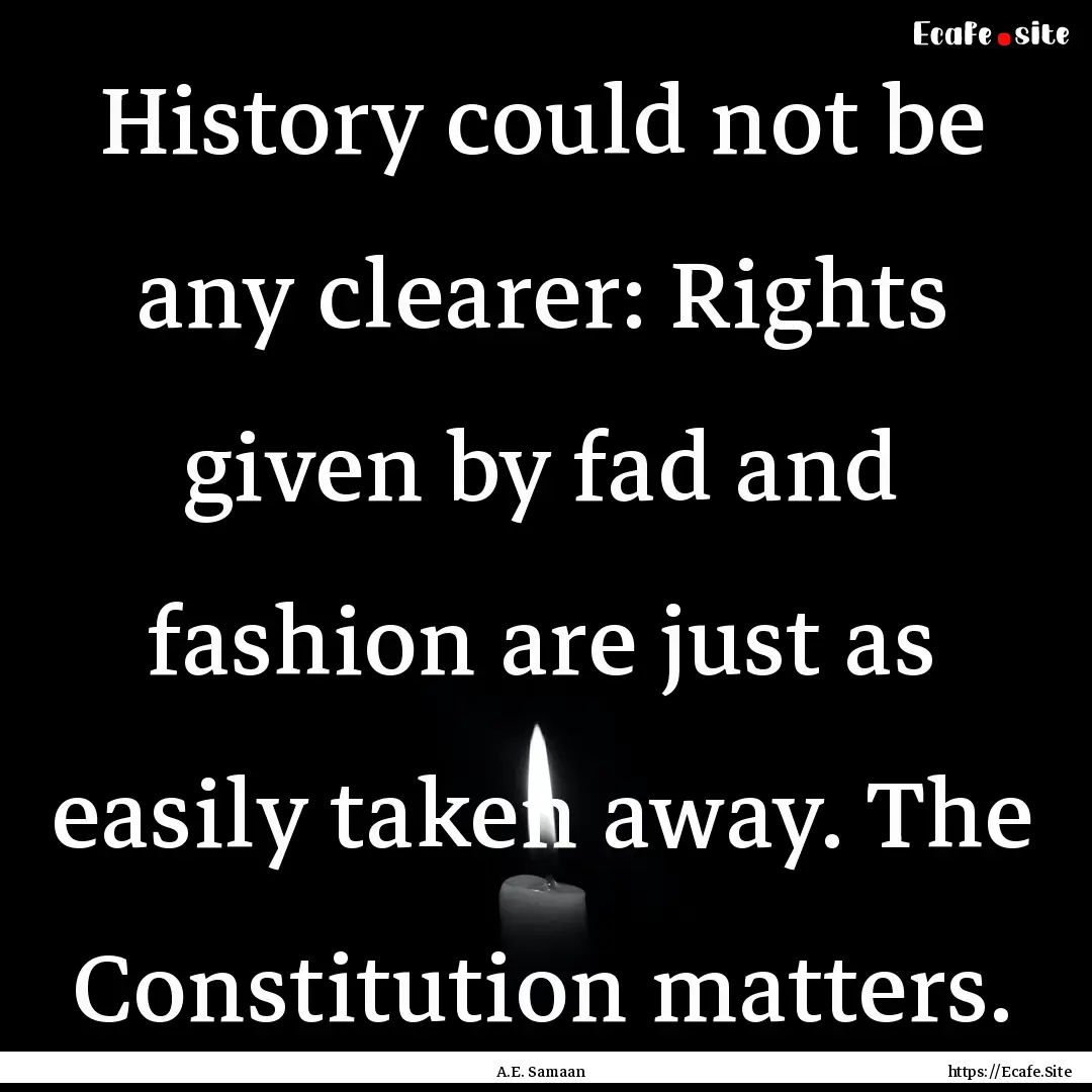 History could not be any clearer: Rights.... : Quote by A.E. Samaan