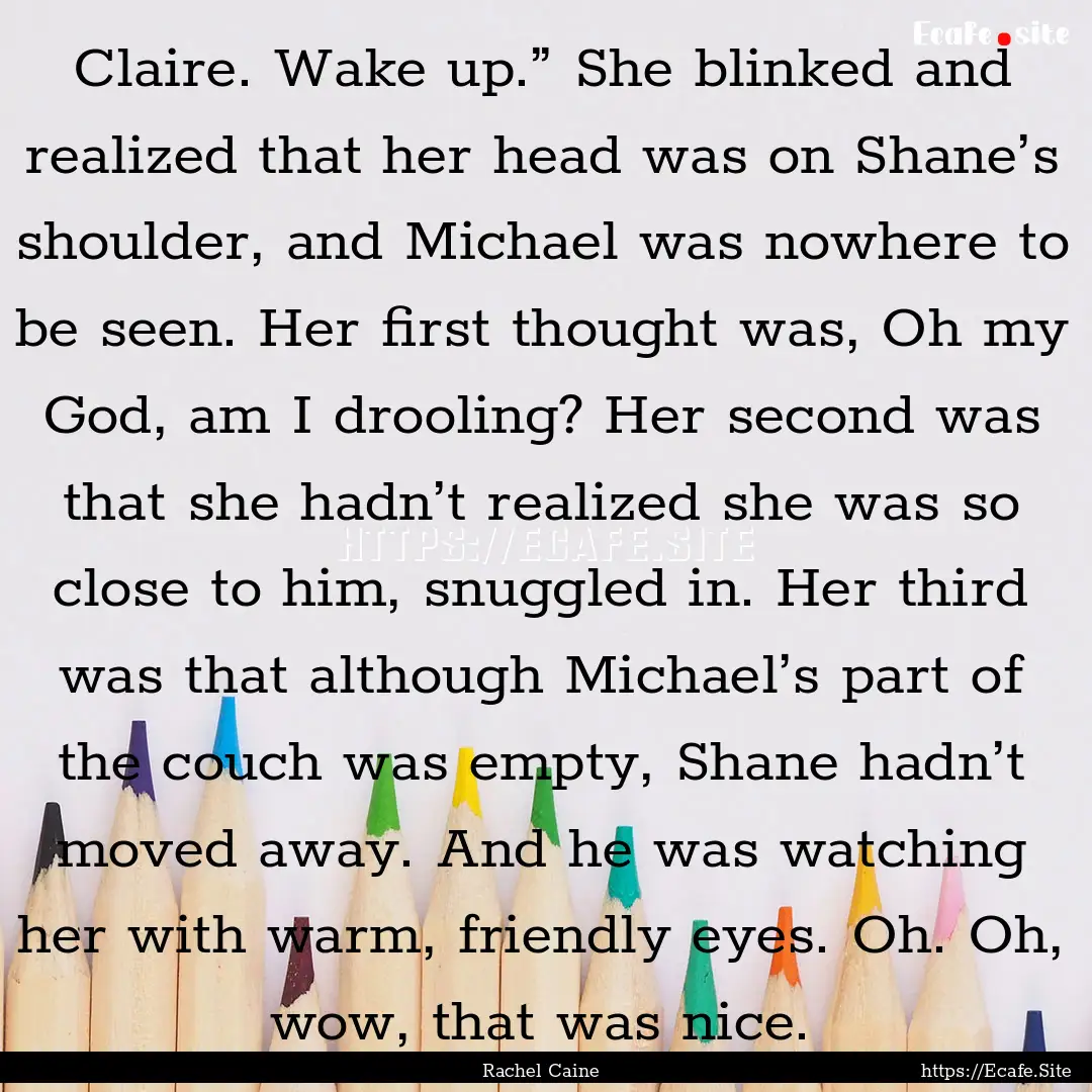 Claire. Wake up.” She blinked and realized.... : Quote by Rachel Caine