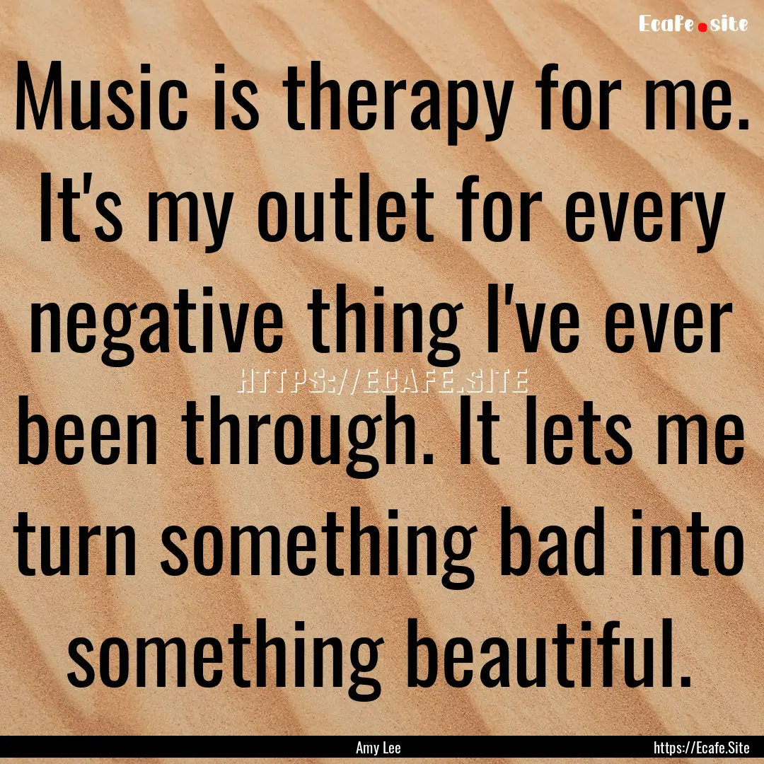 Music is therapy for me. It's my outlet for.... : Quote by Amy Lee