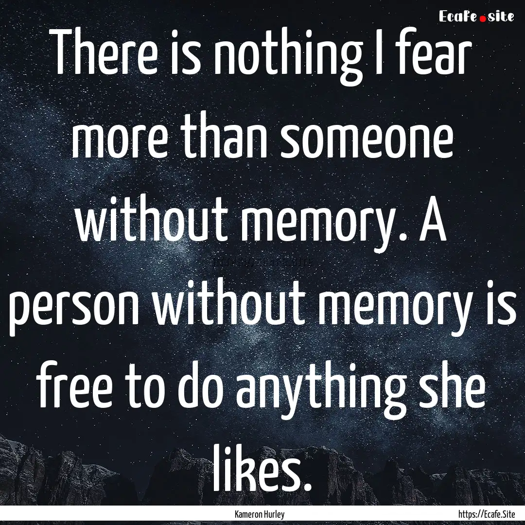 There is nothing I fear more than someone.... : Quote by Kameron Hurley