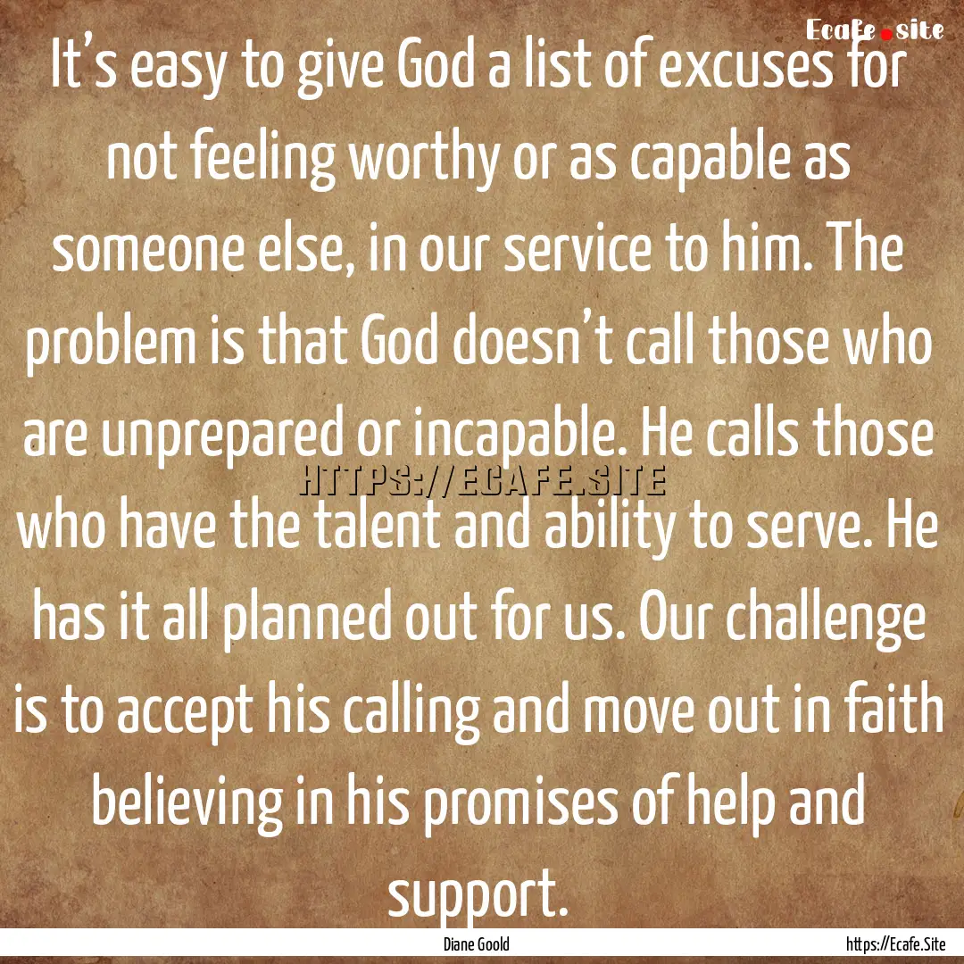 It’s easy to give God a list of excuses.... : Quote by Diane Goold