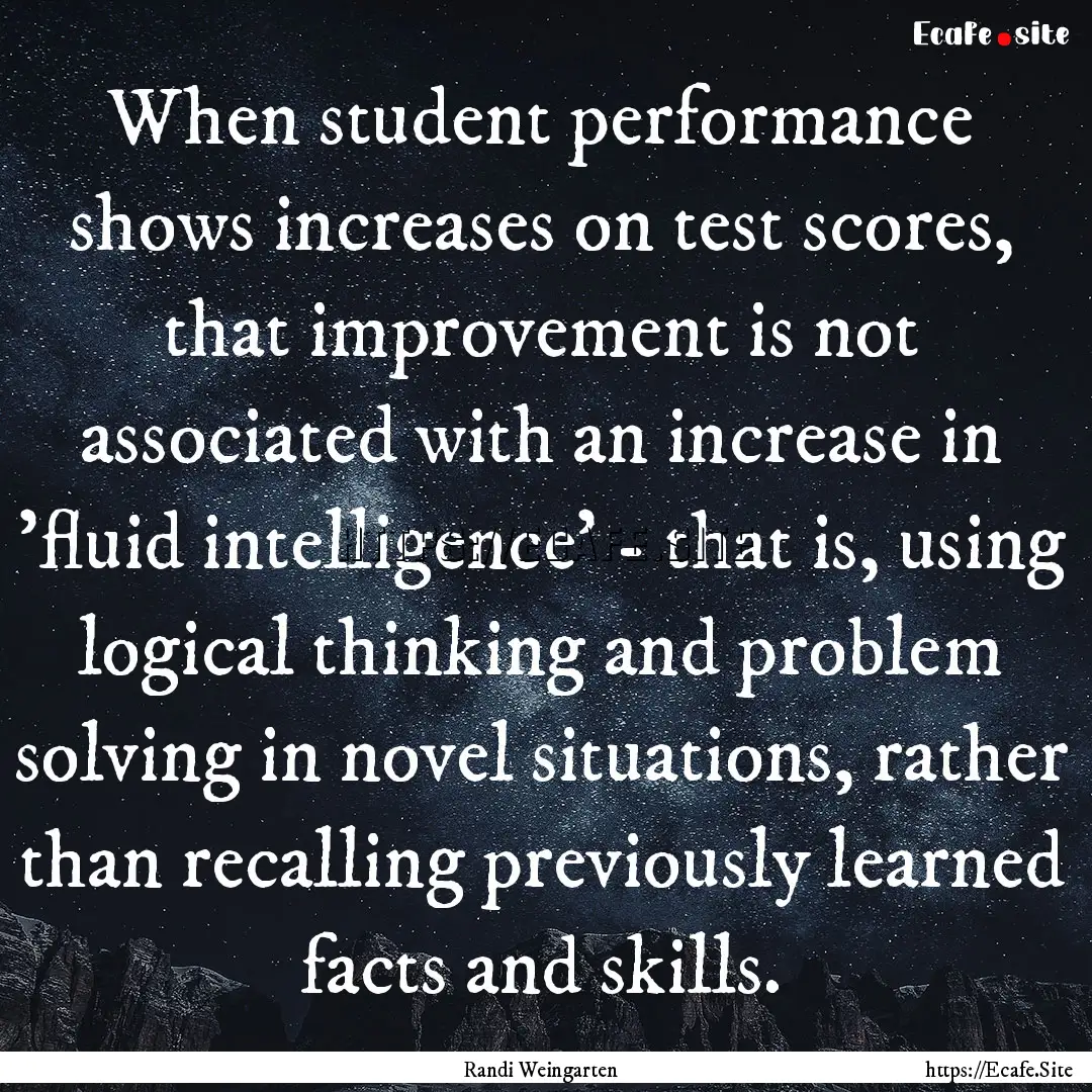 When student performance shows increases.... : Quote by Randi Weingarten