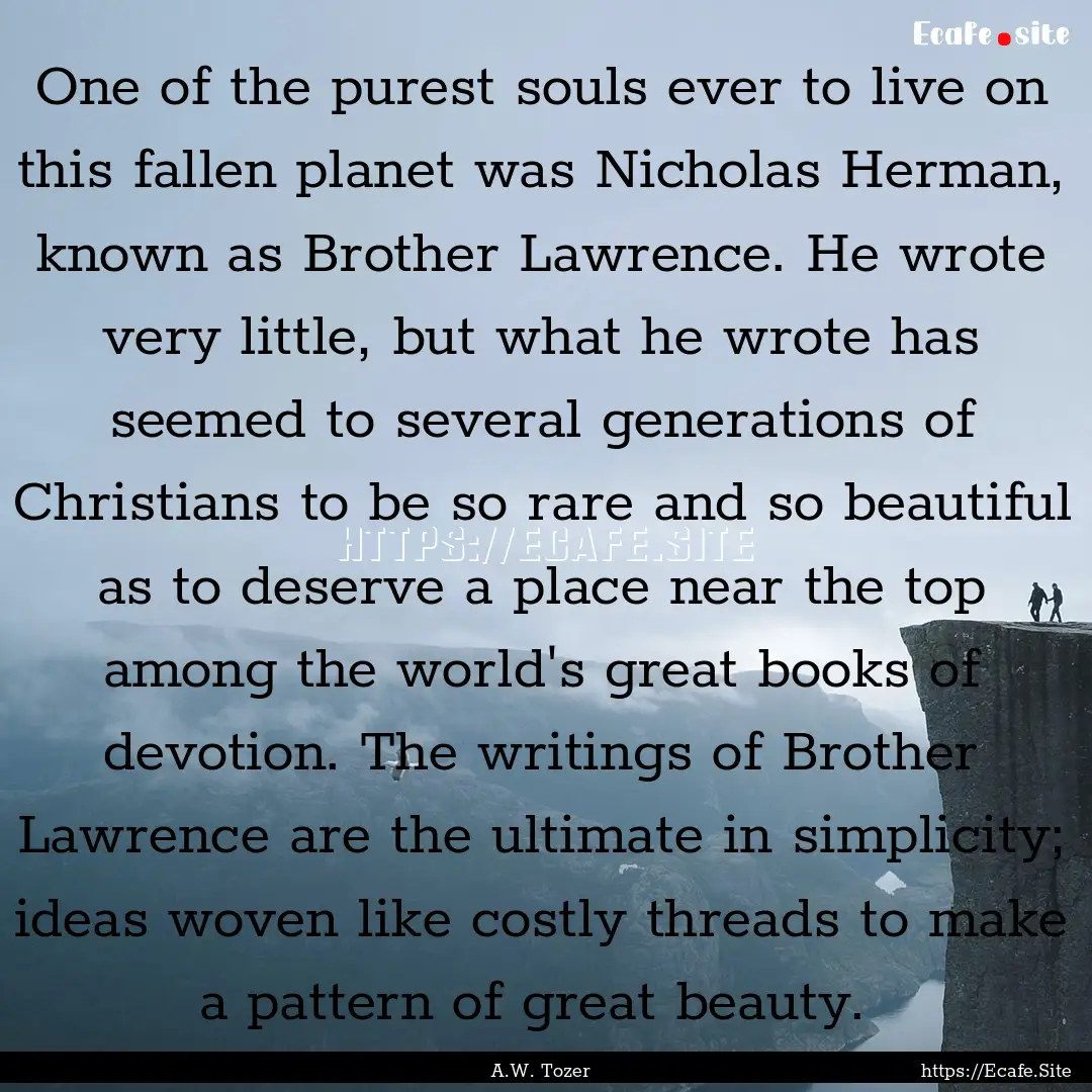  One of the purest souls ever to live on.... : Quote by A.W. Tozer