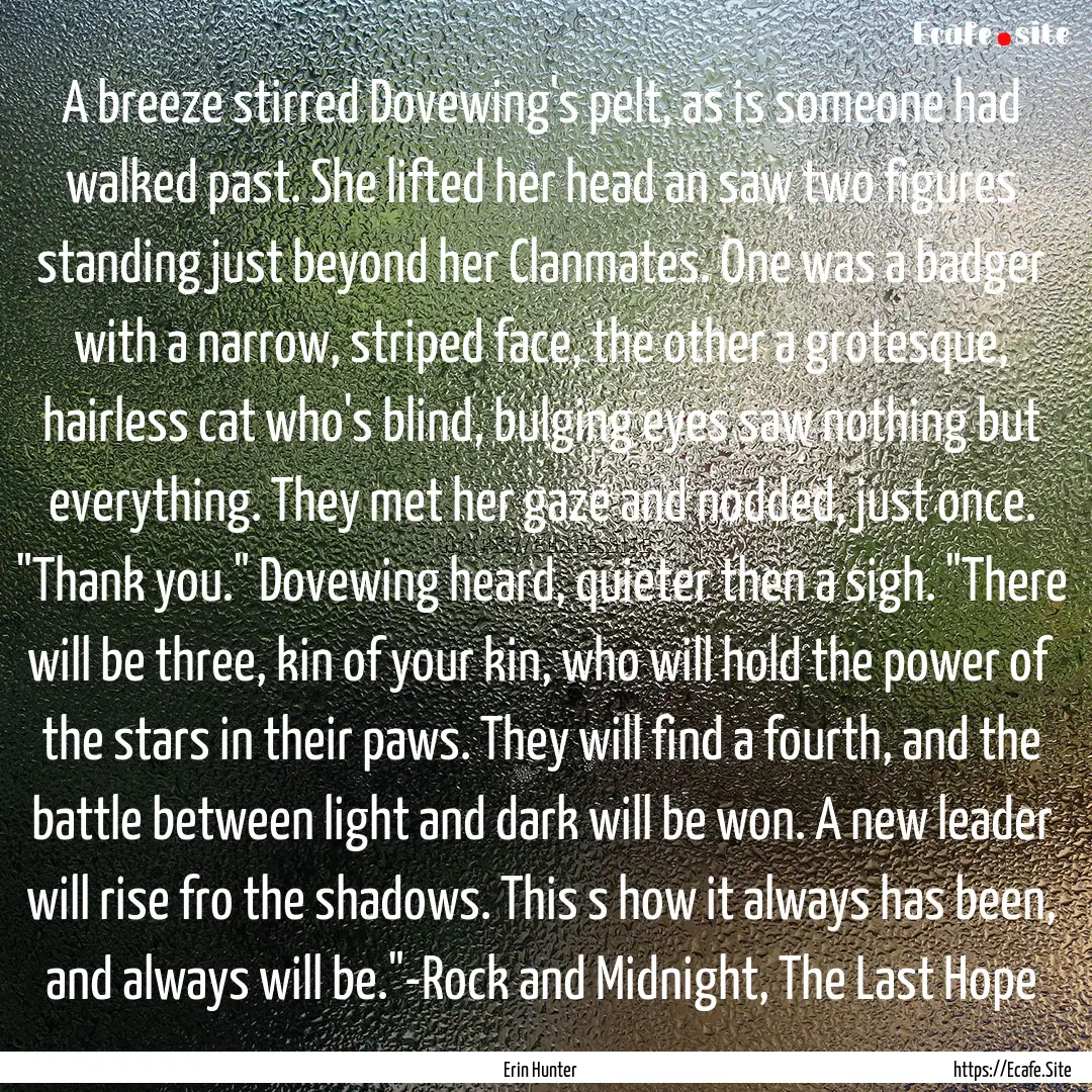 A breeze stirred Dovewing's pelt, as is someone.... : Quote by Erin Hunter