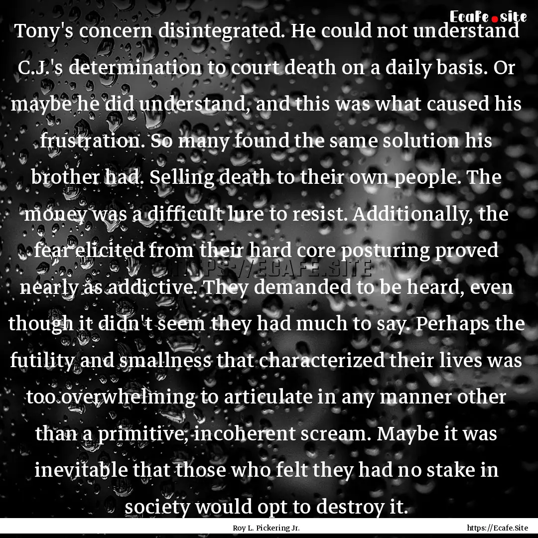 Tony's concern disintegrated. He could not.... : Quote by Roy L. Pickering Jr.