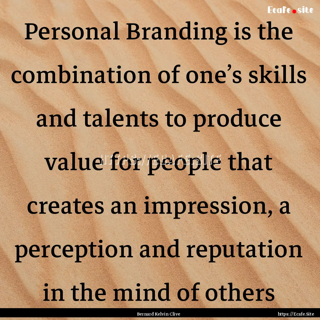 Personal Branding is the combination of one’s.... : Quote by Bernard Kelvin Clive