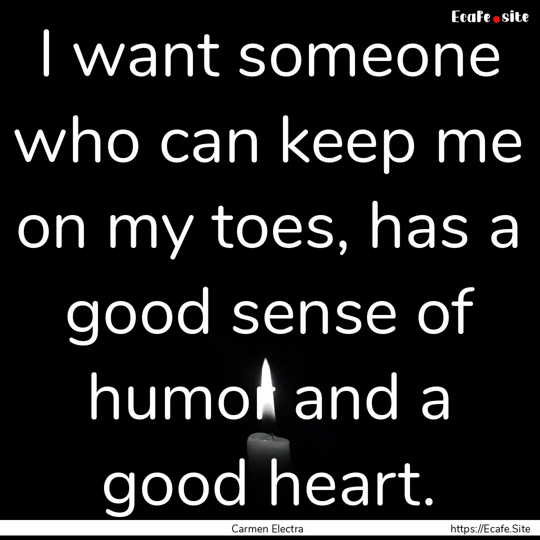 I want someone who can keep me on my toes,.... : Quote by Carmen Electra