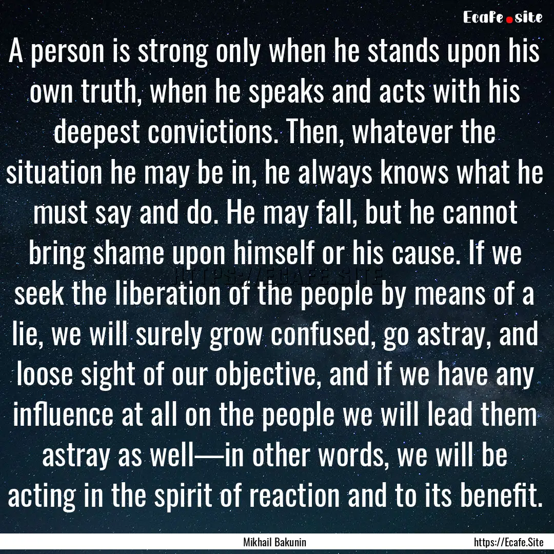 A person is strong only when he stands upon.... : Quote by Mikhail Bakunin