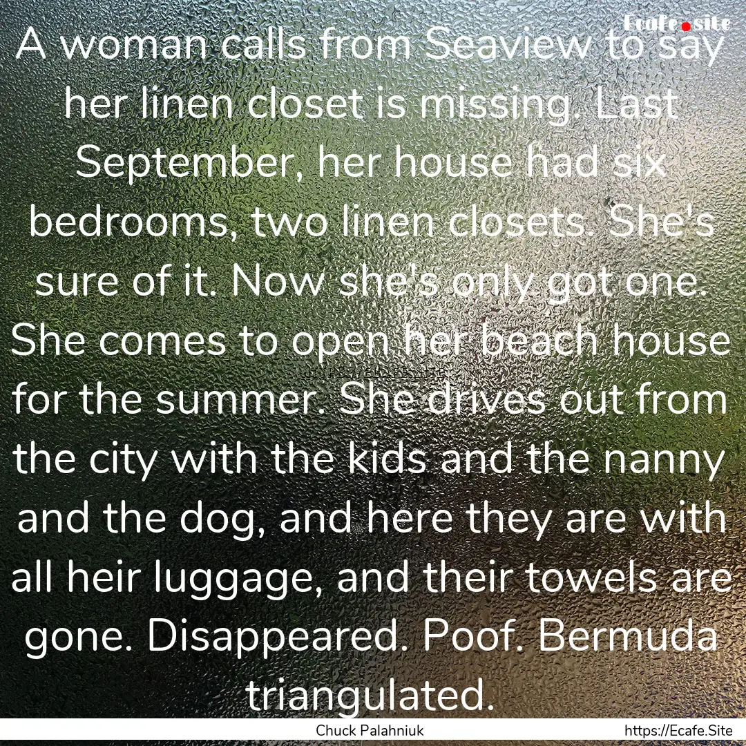 A woman calls from Seaview to say her linen.... : Quote by Chuck Palahniuk