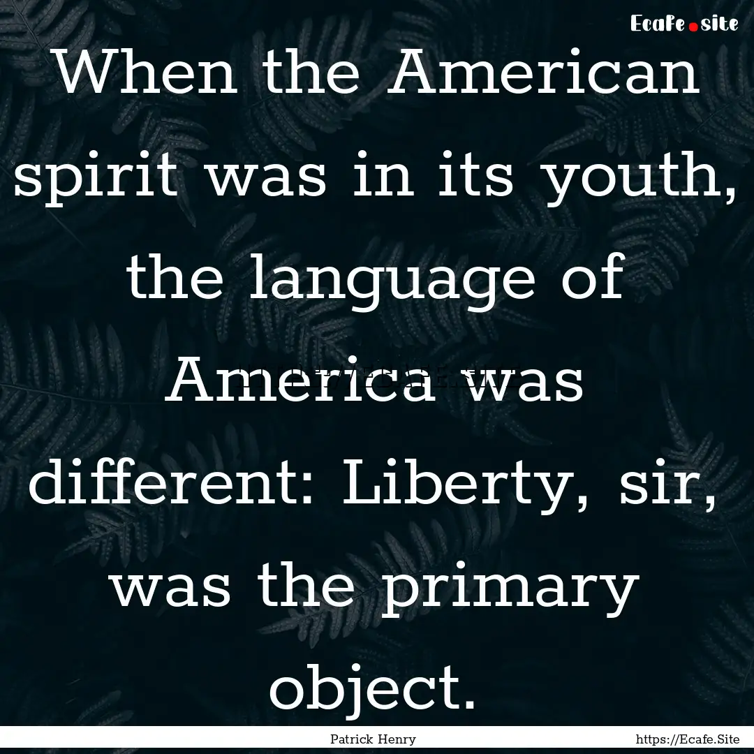 When the American spirit was in its youth,.... : Quote by Patrick Henry