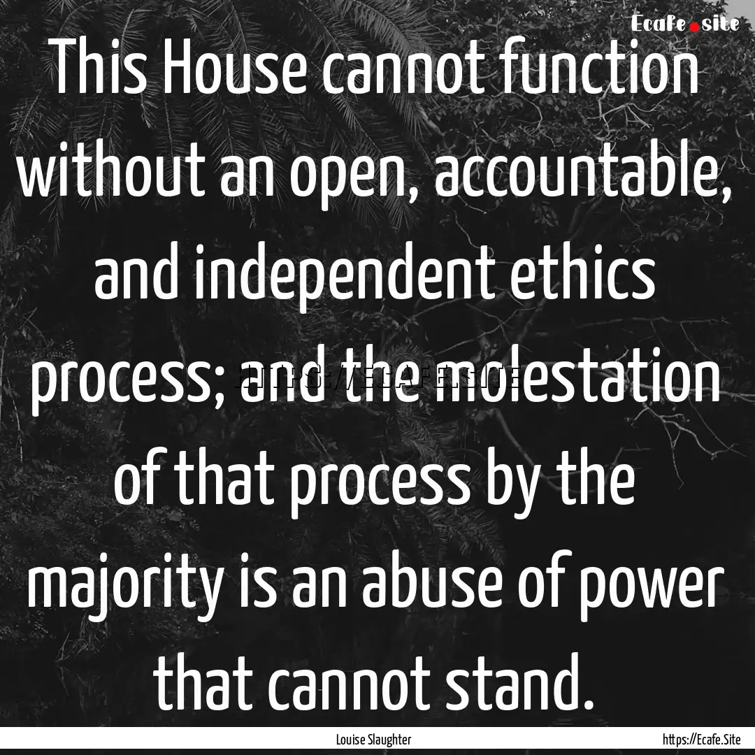 This House cannot function without an open,.... : Quote by Louise Slaughter