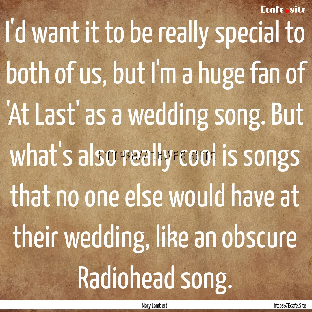 I'd want it to be really special to both.... : Quote by Mary Lambert