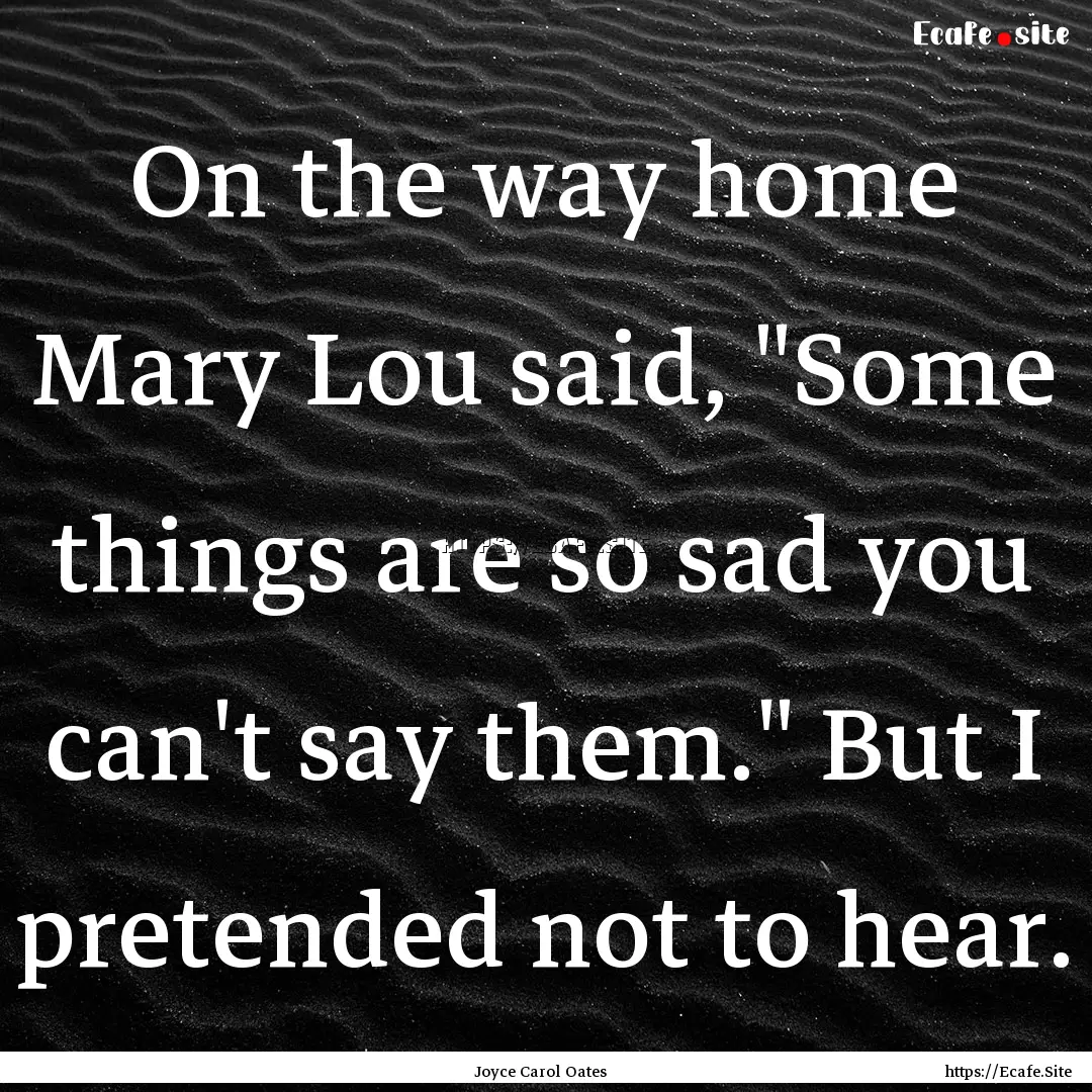 On the way home Mary Lou said, 