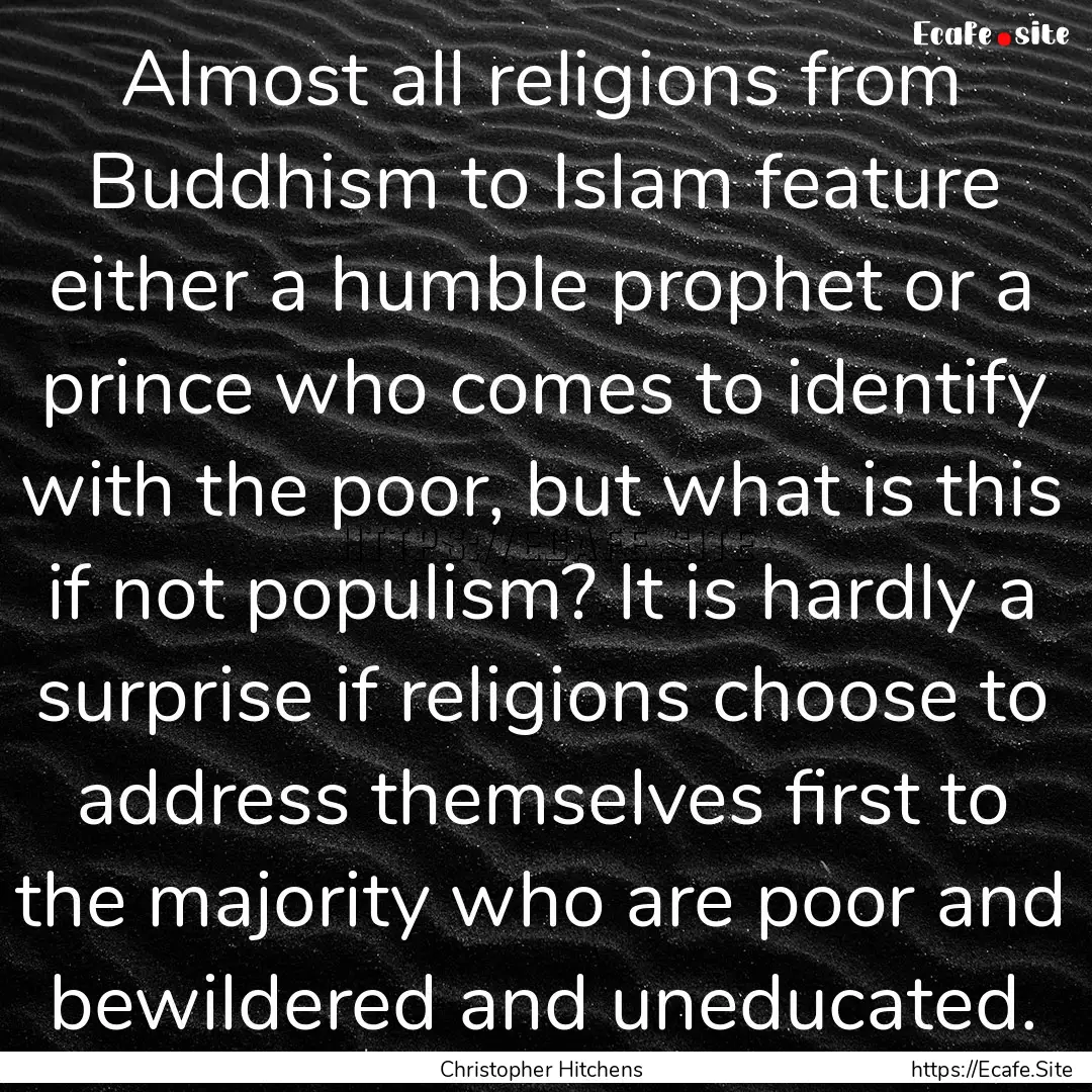 Almost all religions from Buddhism to Islam.... : Quote by Christopher Hitchens