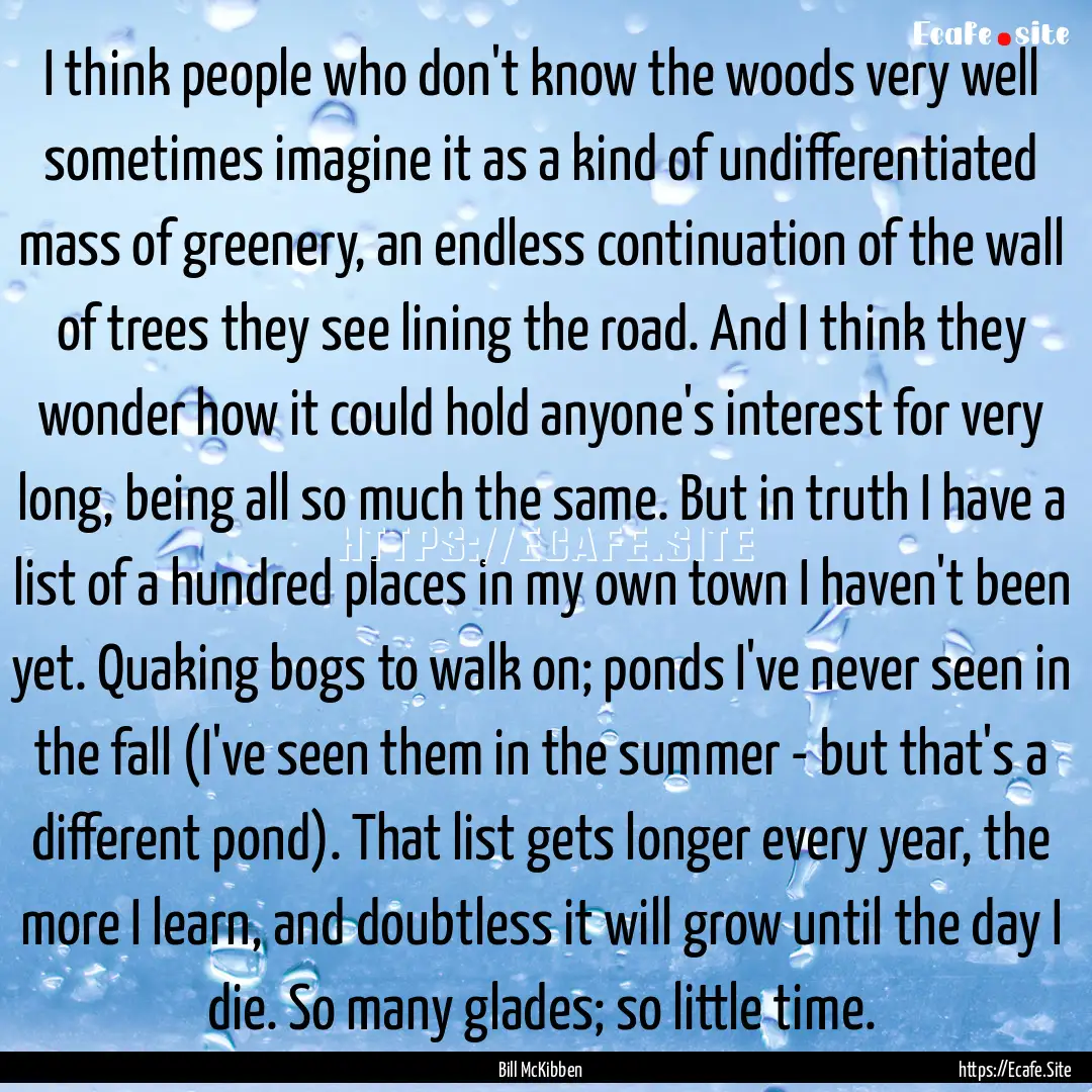 I think people who don't know the woods very.... : Quote by Bill McKibben