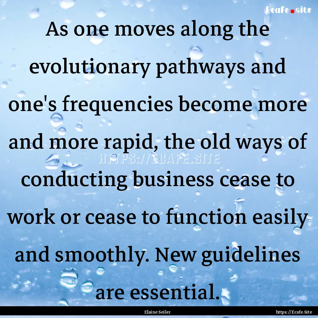 As one moves along the evolutionary pathways.... : Quote by Elaine Seiler